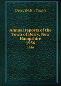 Annual reports of the Town of Derry, New Hampshire. 1956