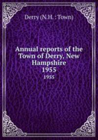 Annual reports of the Town of Derry, New Hampshire. 1955