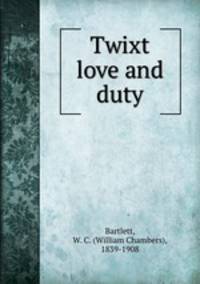 Twixt love and duty