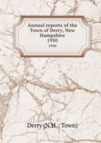 Annual reports of the Town of Derry, New Hampshire. 1950