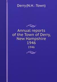 Annual reports of the Town of Derry, New Hampshire. 1946
