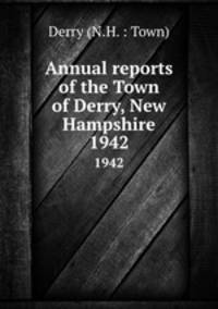 Annual reports of the Town of Derry, New Hampshire. 1942