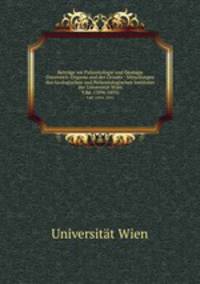 Beitrge zur Palontologie und Geologie sterreich-Ungarns und des Orients : Mitteilungen des Geologischen und Palontologischen Institutes der Universitt Wien. 9.Bd. (1894-1895)
