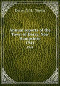 Annual reports of the Town of Derry, New Hampshire. 1941