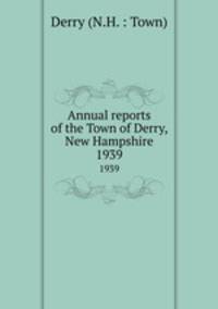 Annual reports of the Town of Derry, New Hampshire. 1939