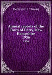 Annual reports of the Town of Derry, New Hampshire. 1936