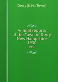 Annual reports of the Town of Derry, New Hampshire. 1930