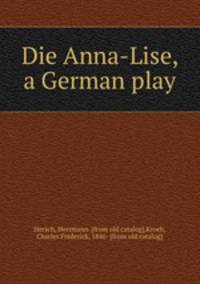 Die Anna-Lise, a German play