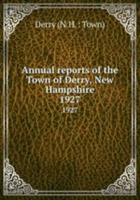 Annual reports of the Town of Derry, New Hampshire. 1927