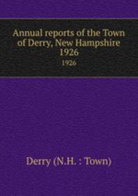 Annual reports of the Town of Derry, New Hampshire. 1926