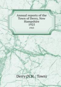 Annual reports of the Town of Derry, New Hampshire. 1925