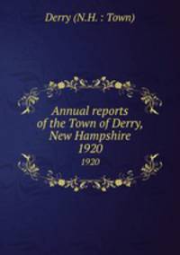 Annual reports of the Town of Derry, New Hampshire. 1920