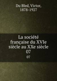 La societe francaise du XVIe siecle au XXe siecle