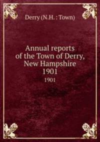 Annual reports of the Town of Derry, New Hampshire. 1901