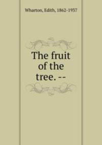 The fruit of the tree. --