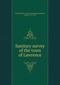 Sanitary survey of the town of Lawrence