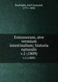 Entozoorum, sive vermium intestinalium; historia naturalis. v.2 (1809)