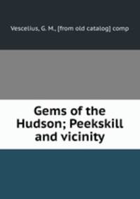 Gems of the Hudson; Peekskill and vicinity