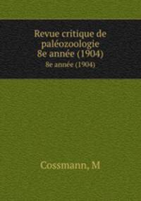 Revue critique de palozoologie. 8e anne (1904)