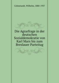 Die Agrarfrage in der deutschen Sozialdemokratie von Karl Marx bis zum Breslauer Parteitag