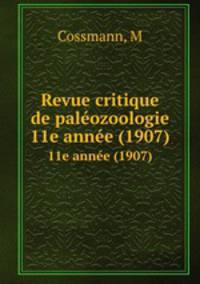 Revue critique de palozoologie. 11e anne (1907)