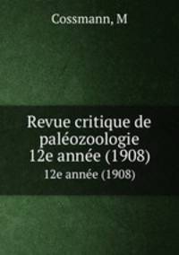 Revue critique de palozoologie. 12e anne (1908)