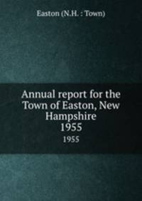 Annual report for the Town of Easton, New Hampshire. 1955