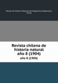 Revista chilena de historia natural. ao 8 (1904)