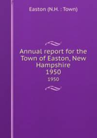 Annual report for the Town of Easton, New Hampshire. 1950