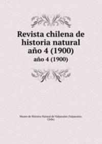Revista chilena de historia natural. ao 4 (1900)