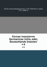 Favnae insectorvm Germanicae initia, oder, Deutschlands Insecten. v 6