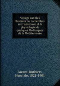 Voyage aux Iles Baleares ou recherches sur l