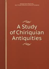 A Study of Chiriquian Antiquities
