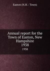 Annual report for the Town of Easton, New Hampshire. 1938