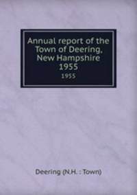 Annual report of the Town of Deering, New Hampshire. 1955