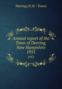 Annual report of the Town of Deering, New Hampshire. 1951