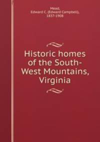 Historic homes of the South-West Mountains, Virginia