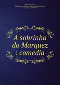 A sobrinha do Marquez : comedia