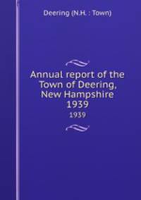 Annual report of the Town of Deering, New Hampshire. 1939