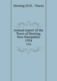 Annual report of the Town of Deering, New Hampshire. 1934