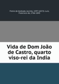Vida de Dom Joao de Castro, quarto viso-rei da India