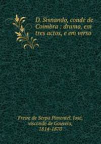 D. Sisnando, conde de Coimbra : drama, em tres actos, e em verso