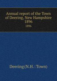 Annual report of the Town of Deering, New Hampshire. 1896