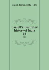 Cassell`s illustrated history of India. 02