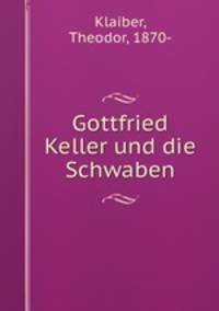 Gottfried Keller und die Schwaben
