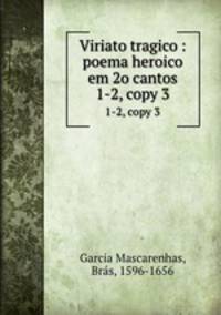 Viriato tragico : poema heroico em 2o cantos. 1-2, copy 3