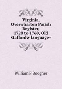 Virginia, Overwharton Parish Register, 1720 to 1760, Old Staffordw language=