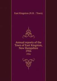 Annual reports of the Town of East Kingston, New Hampshire. 1956