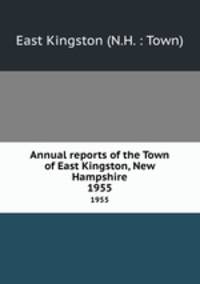 Annual reports of the Town of East Kingston, New Hampshire. 1955
