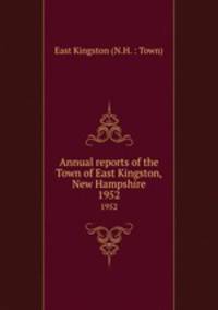 Annual reports of the Town of East Kingston, New Hampshire. 1952